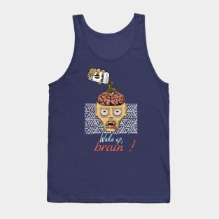 Wake up, brain! Tank Top